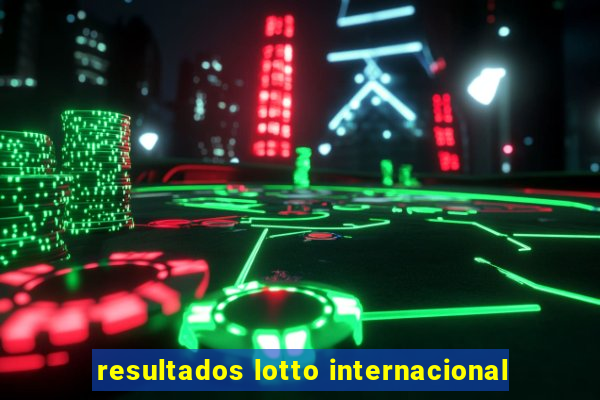 resultados lotto internacional